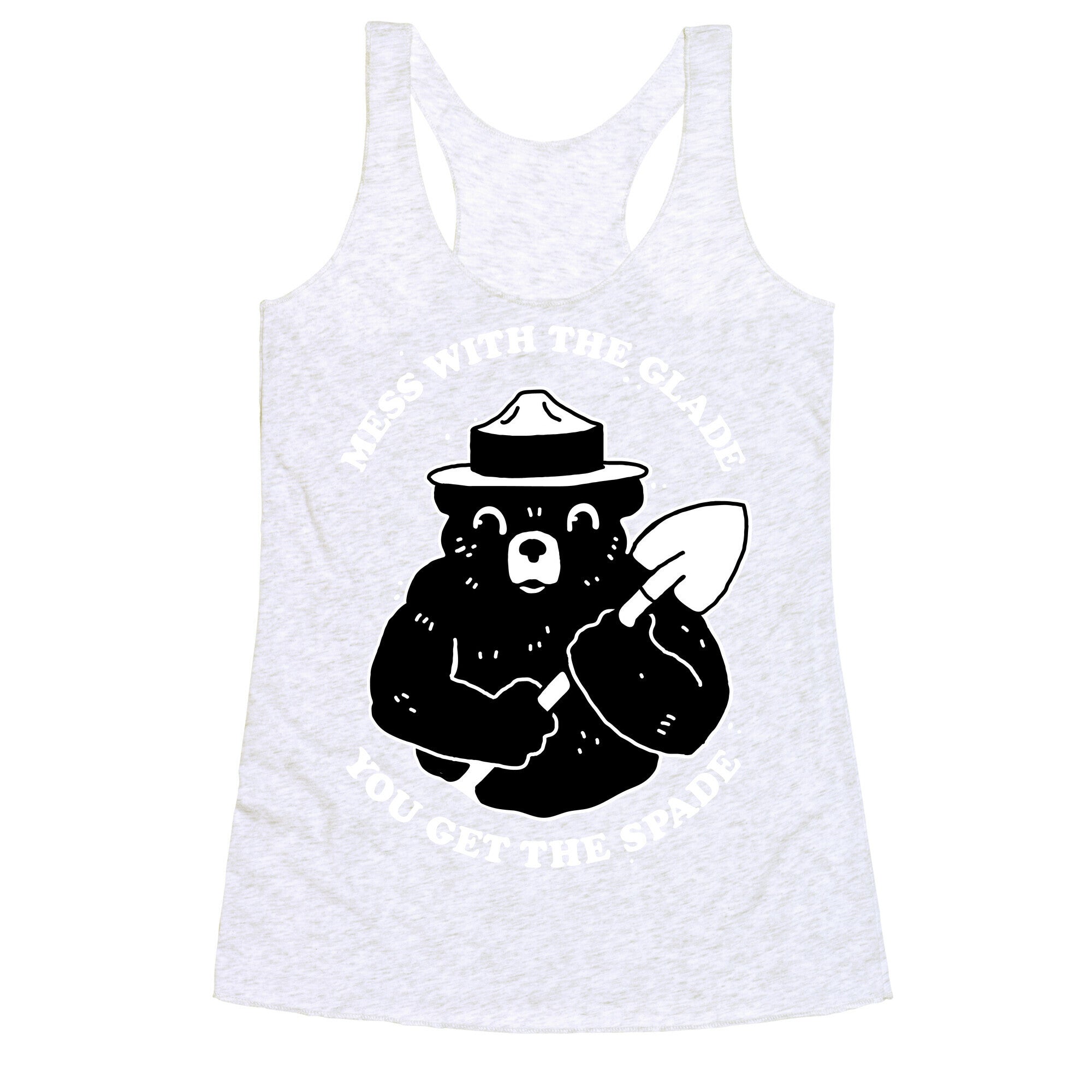 Mess With the Glade, You Get the Spade  Racerback Tank